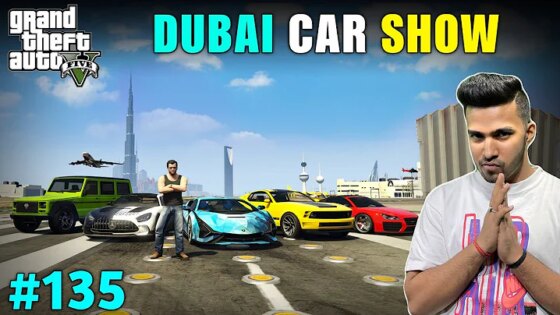 WORLD’S BIGGEST CAR SHOW IN DUBAI GTA V GAMEPLAY #135