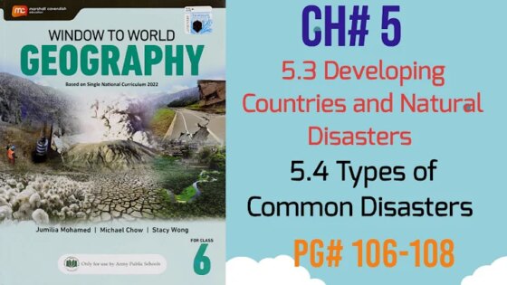 Chapter 5 Natural disasters topic: 5.3 & 5.4 Pg 106-108 window to World Geography Class 6